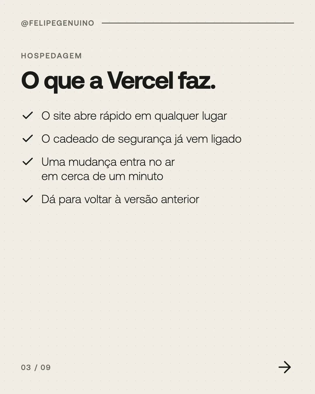 Slide 3. Hospedagem. O que a Vercel faz. O site abre rápido em qualquer lugar. O cadeado de segurança já vem ligado. Uma mudança entra no ar em cerca de um minuto. Dá para voltar à versão anterior.