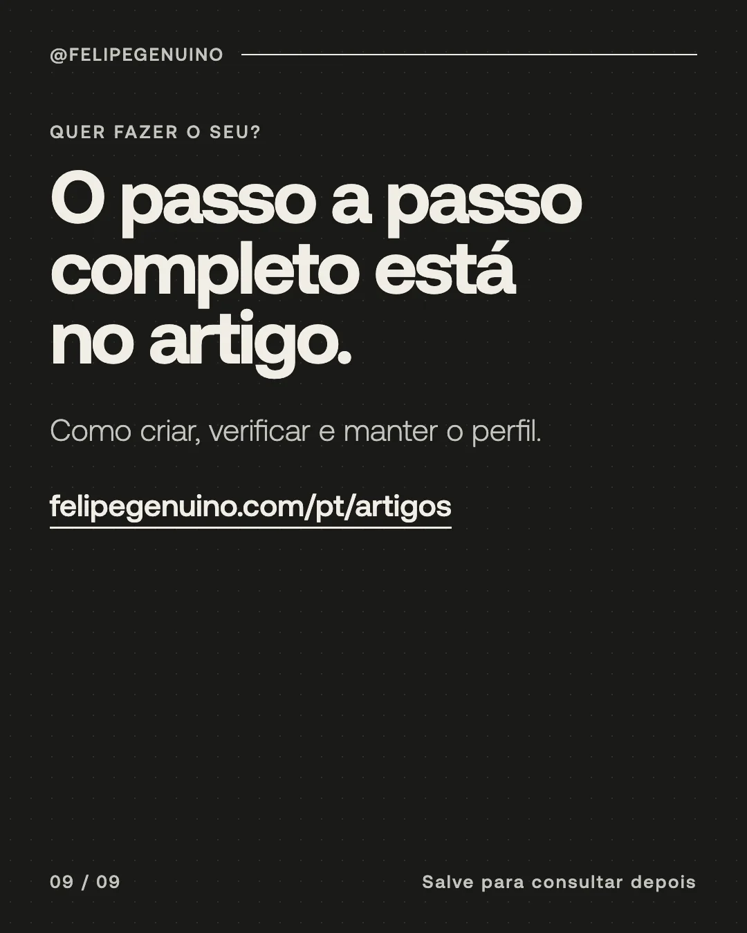 Slide 9. O passo a passo completo está no artigo, em felipegenuino.com/pt/artigos.