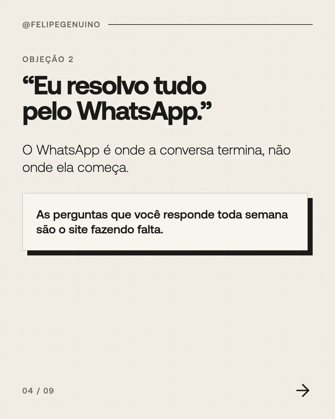 Slide 4. Objeção 2. “Eu resolvo tudo pelo WhatsApp.” O WhatsApp é onde a conversa termina, não onde ela começa. As perguntas que você responde toda semana são o site fazendo falta.