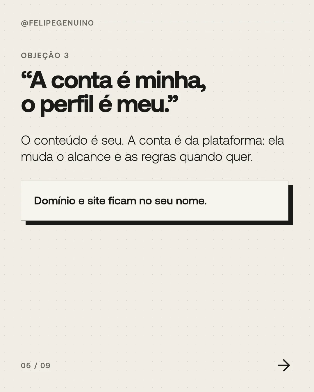 Slide 5. Objeção 3. “A conta é minha, o perfil é meu.” O conteúdo é seu. A conta é da plataforma: ela muda o alcance e as regras quando quer. Domínio e site ficam no seu nome.