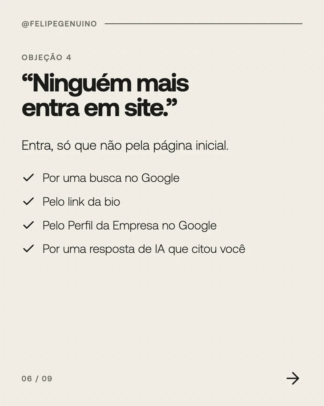 Slide 6. Objeção 4. “Ninguém mais entra em site.” Entra, só que não pela página inicial. Por uma busca no Google. Pelo link da bio. Pelo Perfil da Empresa no Google. Por uma resposta de IA que citou você.